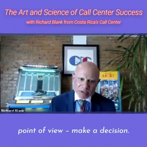 TELEMARKETING-PODCAST-Richard-Blank-from-Costa-Ricas-Call-Center-on-the-SCCS-Cutter-Consulting-Group-The-Art-and-Science-of-Call-Center-Success-PODCAST.point-of-view-make-a-decision..jpg